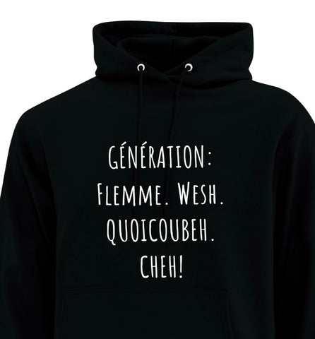 « GENERATION: Flemme. Wesh. Quoicoube. Cheh! »                          coton ouate hoodie UNISEXE enfant-ado-adulte (ado prenez grandeurs adultes)
