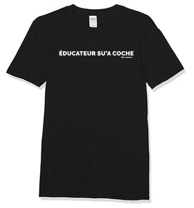 T-Shirt  ÉDUCATEUR SU’A COCHE