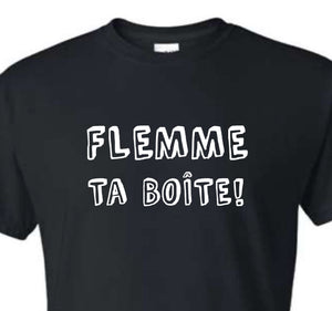 Flemme ta boite ADO/HOMME/FEMME  t-shirt