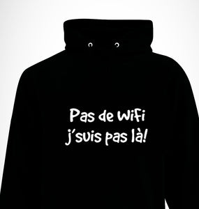 Pas de wifi j’suis pas là! coton ouate  HOODIE ENFANT-ADO-ADULTE noir UNISEXE