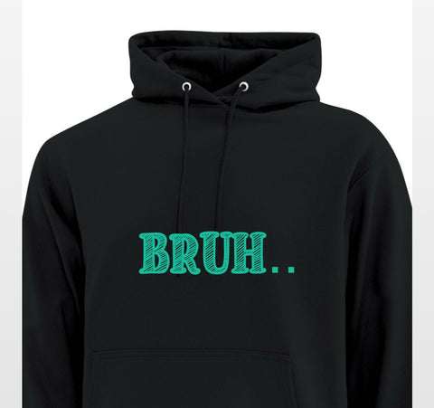 BRUH.. coton ouate  HOODIE ENFANT-ADO-ADULTE noir UNISEXE