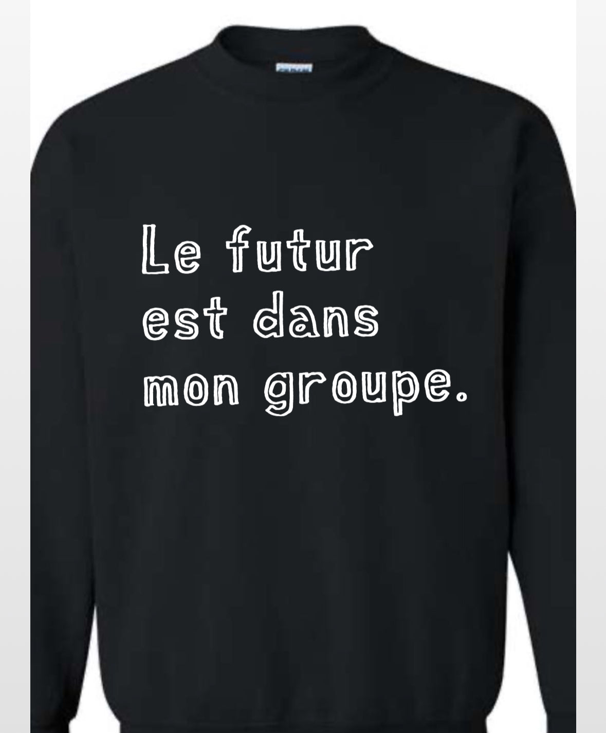 Le futur est dans mon groupe. coton ouate col rond noir UNISEXE