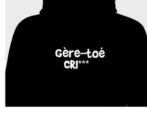 Gère toé cr**** (censuré) coton ouaté hoodie avec capuche.