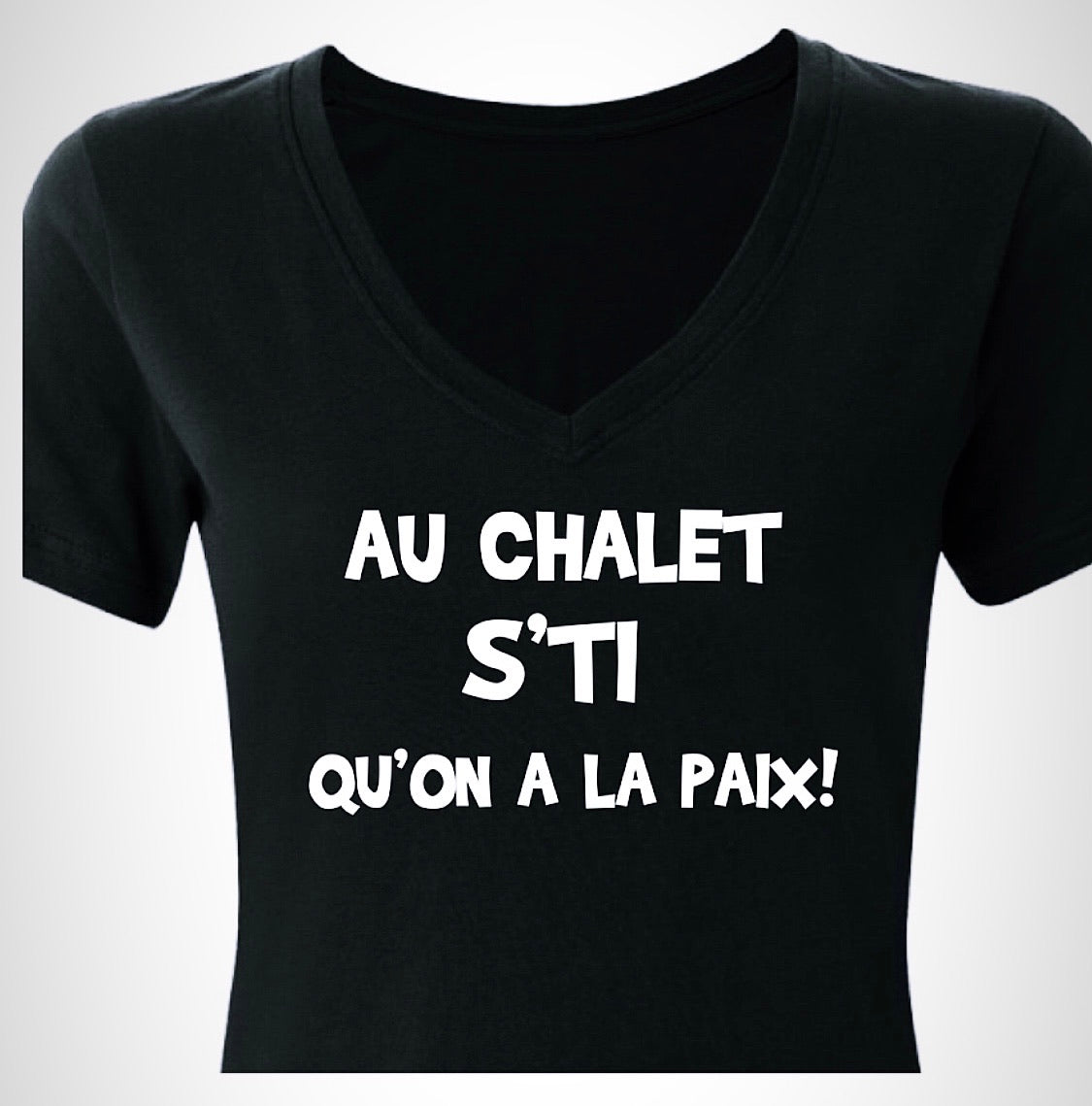 T-shirt Au chalet s’ti qu’on a la paix ! FEMME