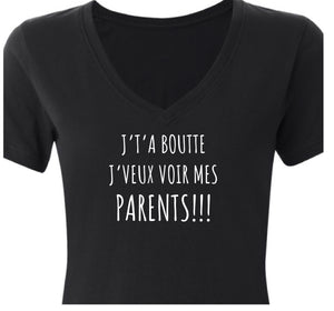 « J’T’A BOUTTE j’veux voir mes parents!! »t-shirt *