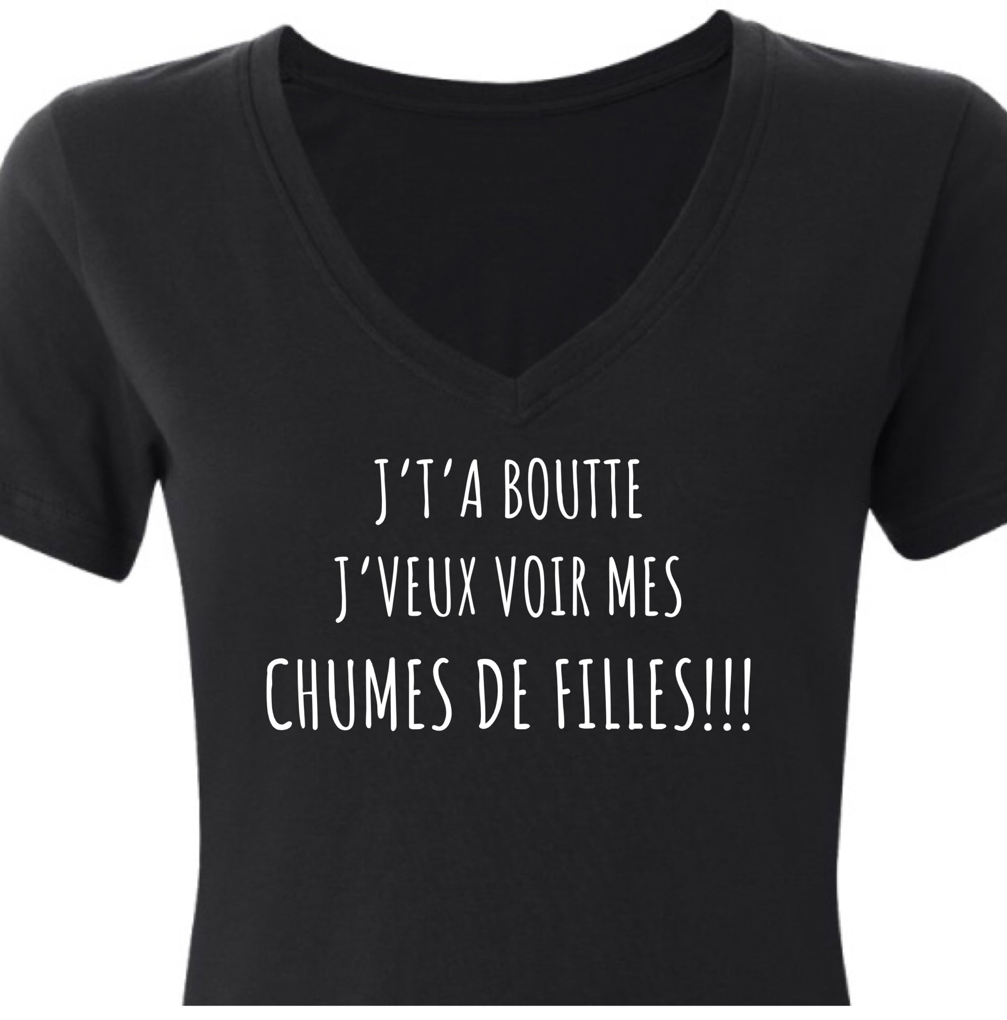 « J’T’A BOUTTE j’veux voir mes chumes de filles!! »t-shirt *